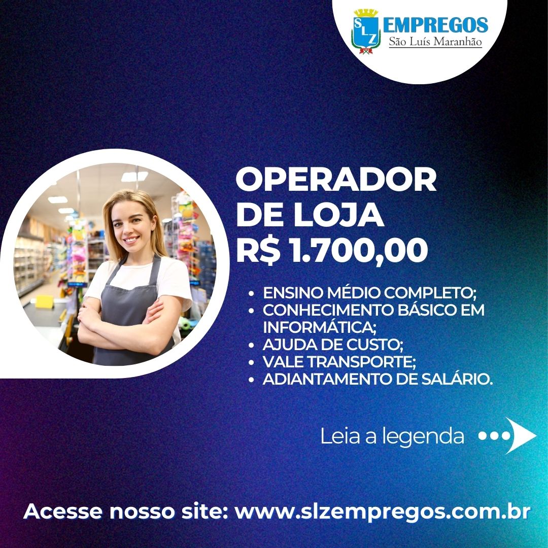 OPERADOR DE LOJA - R$ 1.700,00 - SLZ Empregos